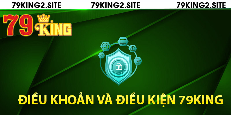 Thông tin điều khoản và điều kiện 79King